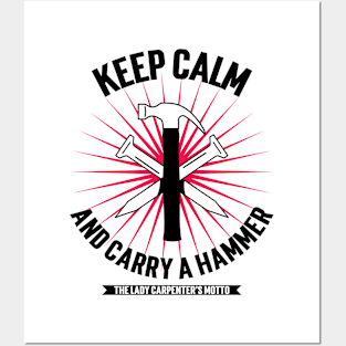 Keep Calm and Carry a Hammer: The Lady Carpenter's Motto Posters and Art